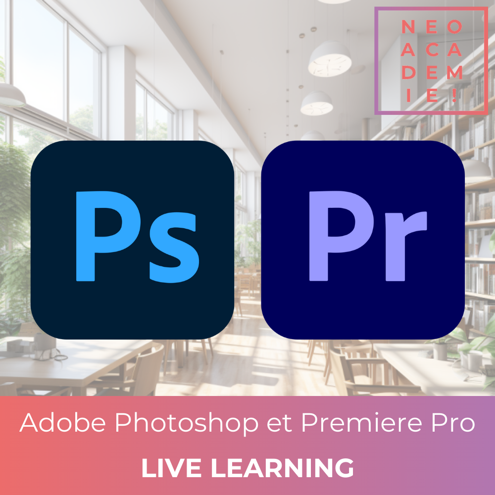 Adobe Premiere Pro et Photoshop - [LIVE LEARNING]