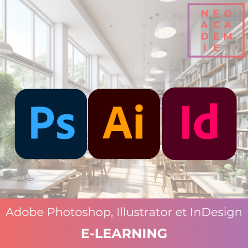 Adobe Photoshop, Illustrator et InDesign - [E-LEARNING]