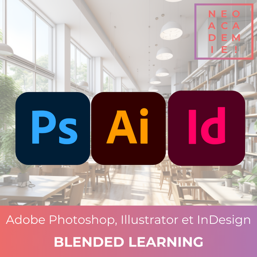 Adobe Photoshop, Illustrator et InDesign - [BLENDED LEARNING]