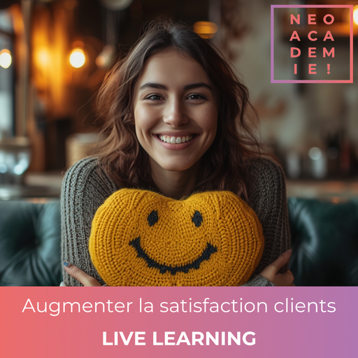 Augmenter la satisfaction clients - [LIVE LEARNING] 